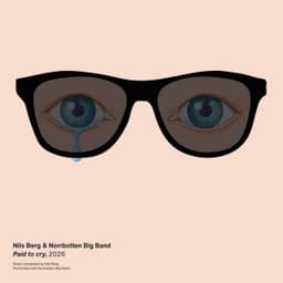 Paid to Cry - Nils Berg & Norrbotten Big Band