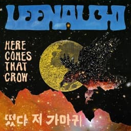 Here Comes That Crow - LEENALCHI
