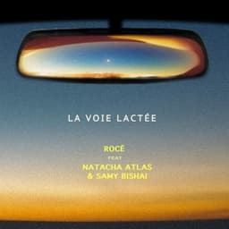 La Voie Lactée - Rocé & Natacha Atlas & Samy Bishai